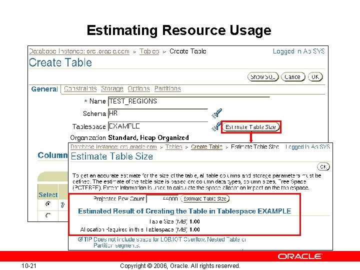 Estimating Resource Usage 10 -21 Copyright © 2006, Oracle. All rights reserved. Estimating Resource Usage 10 -21 Copyright © 2006, Oracle. All rights reserved.