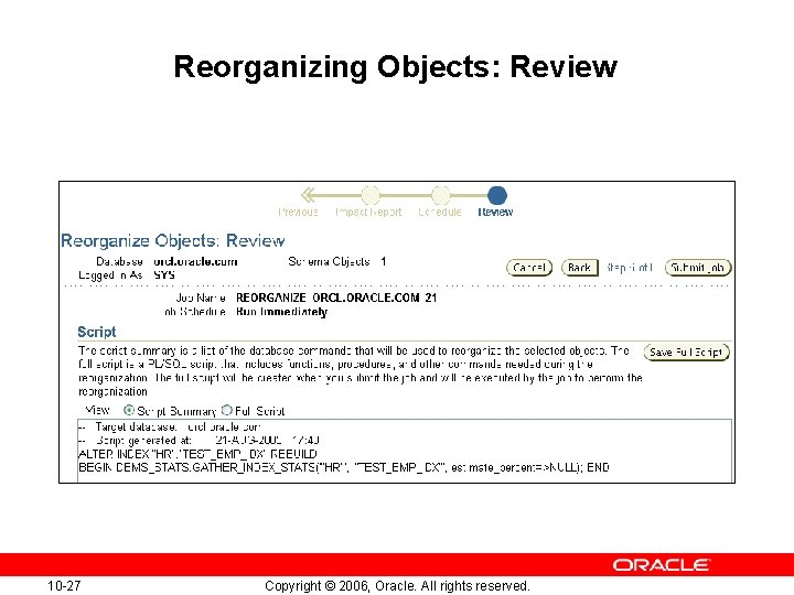 Reorganizing Objects: Review 10 -27 Copyright © 2006, Oracle. All rights reserved. Reorganizing Objects: Review 10 -27 Copyright © 2006, Oracle. All rights reserved.
