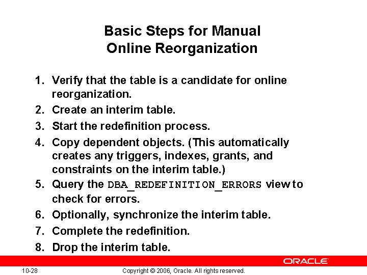 Basic Steps for Manual Online Reorganization 1. Verify that the table is a candidate Basic Steps for Manual Online Reorganization 1. Verify that the table is a candidate