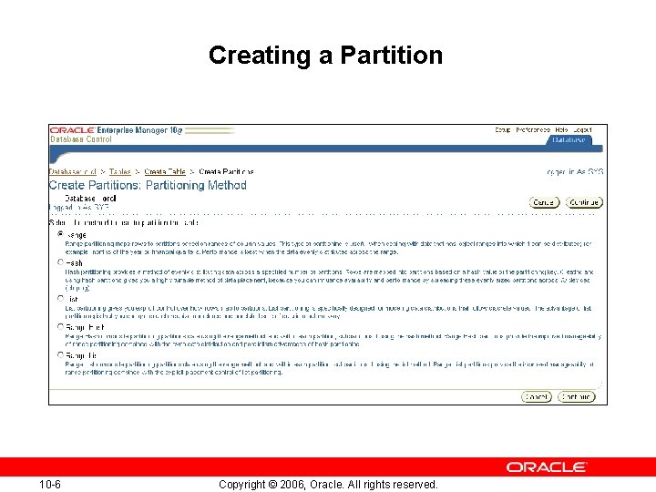 Creating a Partition 10 -6 Copyright © 2006, Oracle. All rights reserved. Creating a Partition 10 -6 Copyright © 2006, Oracle. All rights reserved.