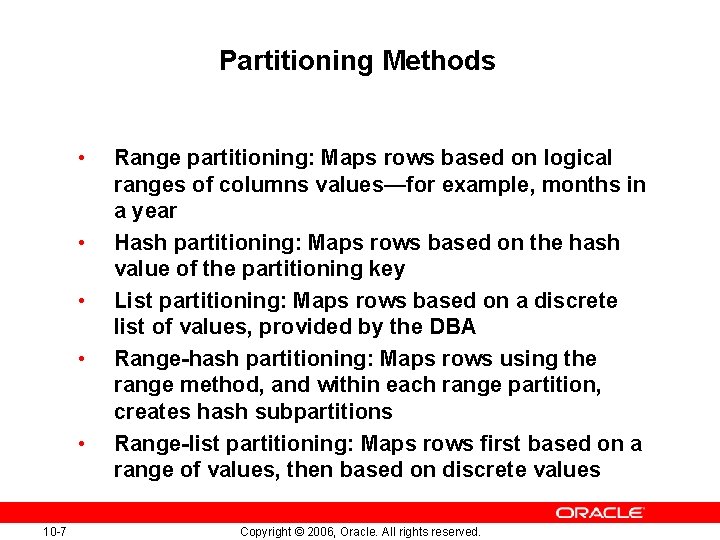 Partitioning Methods • • • 10 -7 Range partitioning: Maps rows based on logical Partitioning Methods • • • 10 -7 Range partitioning: Maps rows based on logical