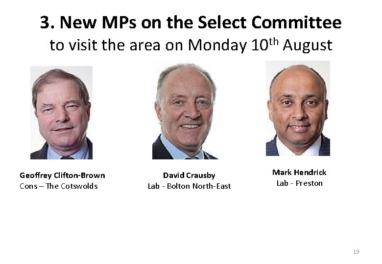 3. New MPs on the Select Committee to visit the area on Monday 10