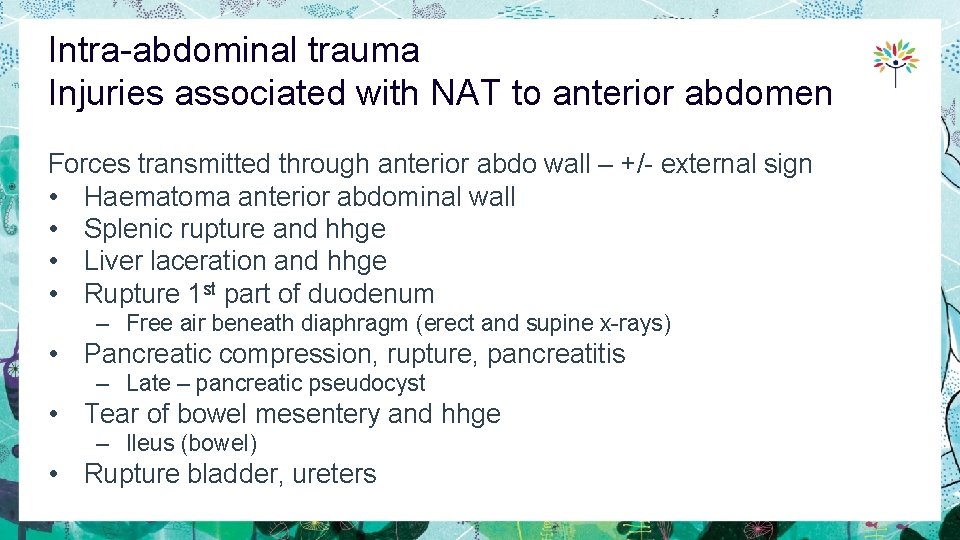 Intra-abdominal trauma Injuries associated with NAT to anterior abdomen Forces transmitted through anterior abdo