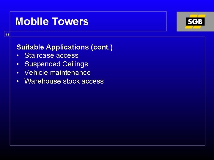 Mobile Towers 11 Suitable Applications (cont. ) • Staircase access • Suspended Ceilings •