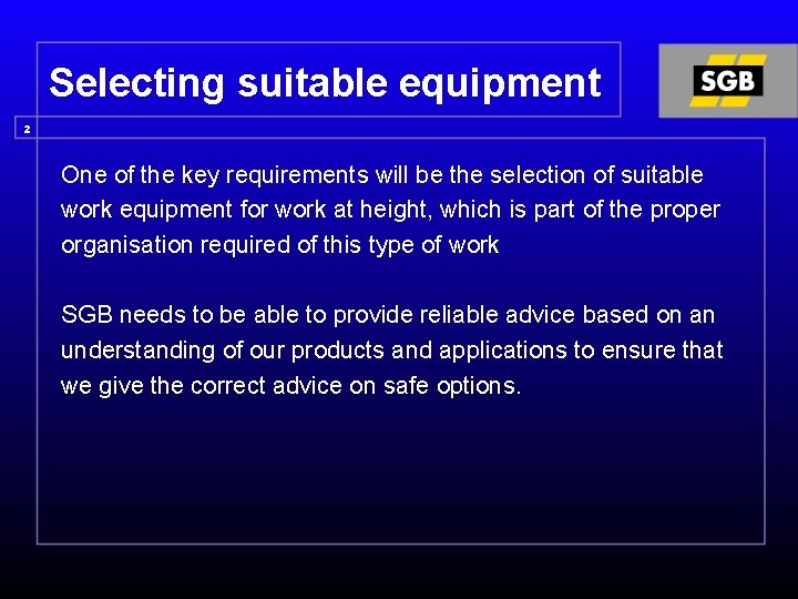 Selecting suitable equipment 2 One of the key requirements will be the selection of