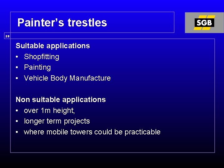 Painter’s trestles 28 Suitable applications • Shopfitting • Painting • Vehicle Body Manufacture Non