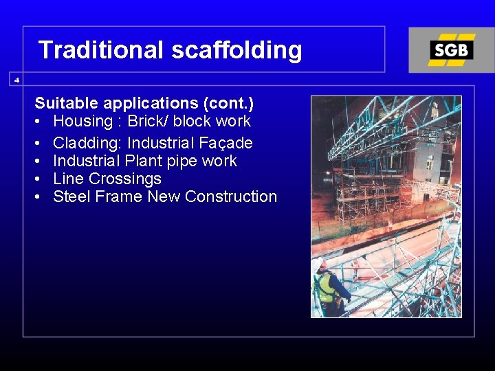 Traditional scaffolding 4 Suitable applications (cont. ) • Housing : Brick/ block work •