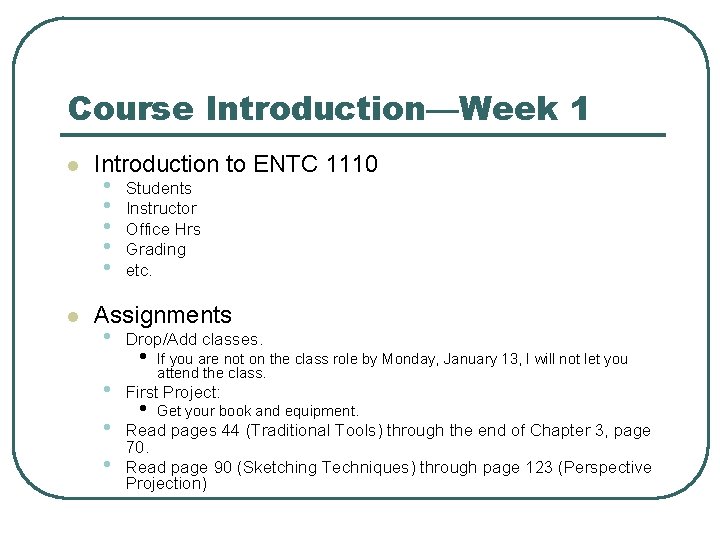 Course Introduction—Week 1 l l Introduction to ENTC 1110 • • • Students Instructor
