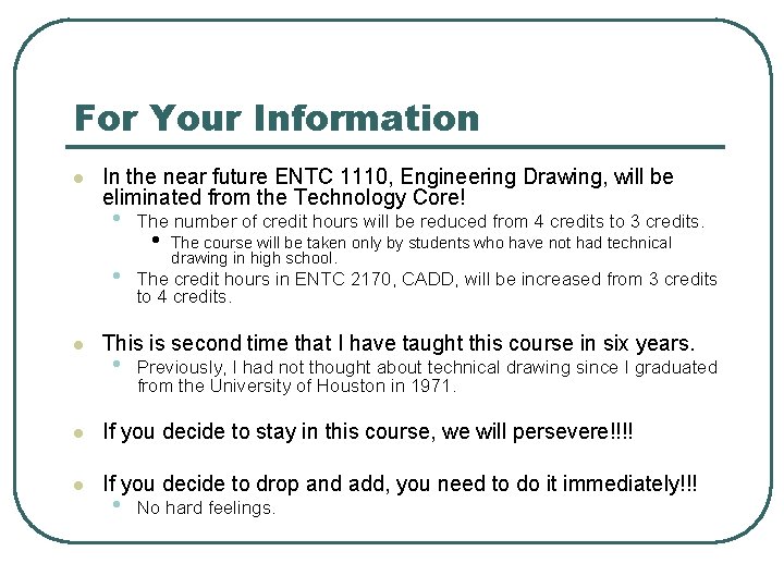 For Your Information l l In the near future ENTC 1110, Engineering Drawing, will