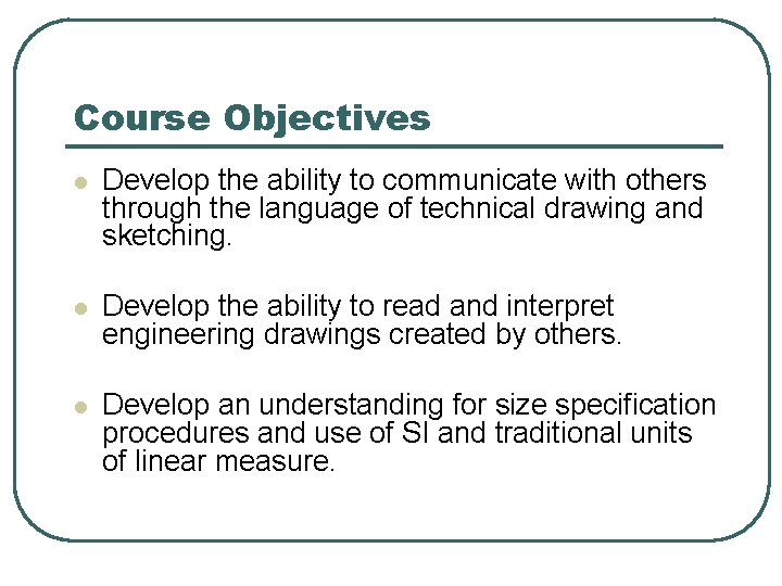 Course Objectives l Develop the ability to communicate with others through the language of