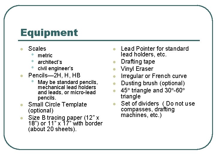 Equipment l l Scales • • • l metric architect’s civil engineer’s l Pencils—