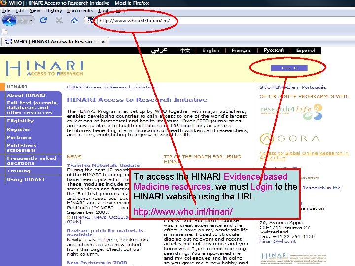 Logging on to HINARI 1 To access the HINARI Evidence-based Medicine resources, we must