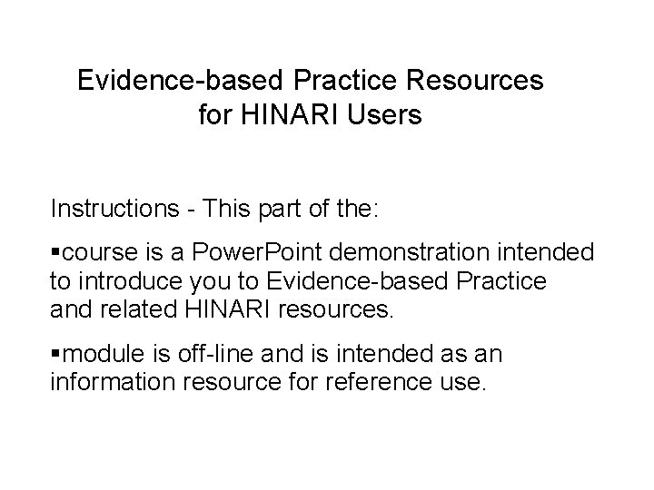 Evidence-based Practice Resources for HINARI Users Instructions - This part of the: course is