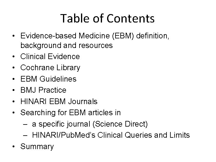 Table of Contents • Evidence-based Medicine (EBM) definition, background and resources • Clinical Evidence