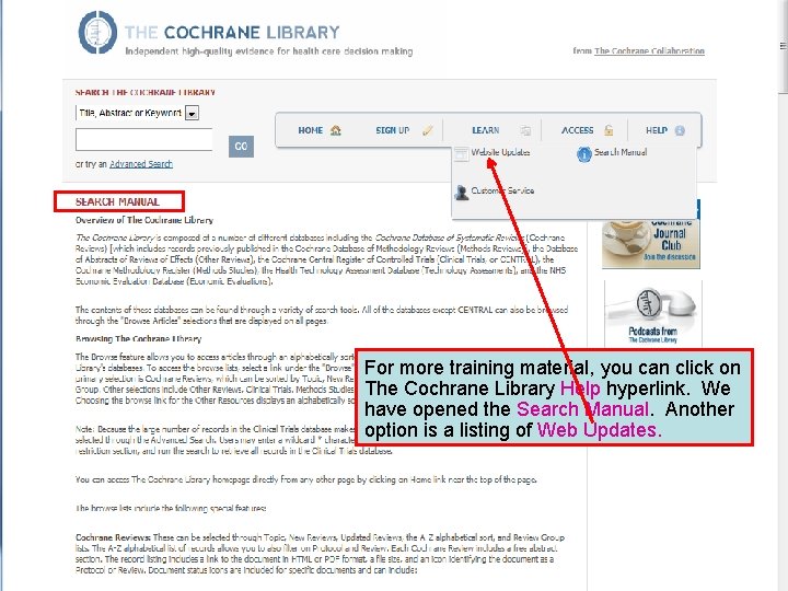 For more training material, you can click on The Cochrane Library Help hyperlink. We