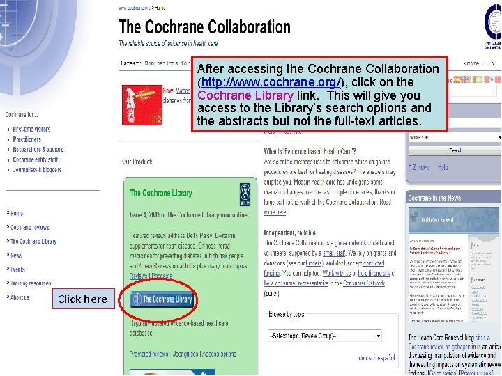 After accessing the Cochrane Collaboration (http: //www. cochrane. org/), click on the Cochrane Library