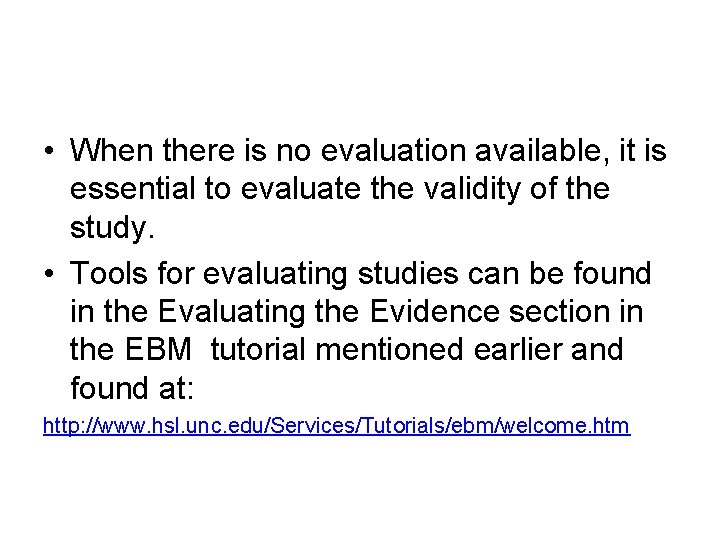  • When there is no evaluation available, it is essential to evaluate the