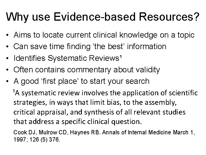 Why use Evidence-based Resources? • • • Aims to locate current clinical knowledge on