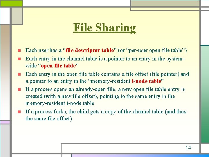 File Sharing n n n Each user has a “file descriptor table” (or “per-user