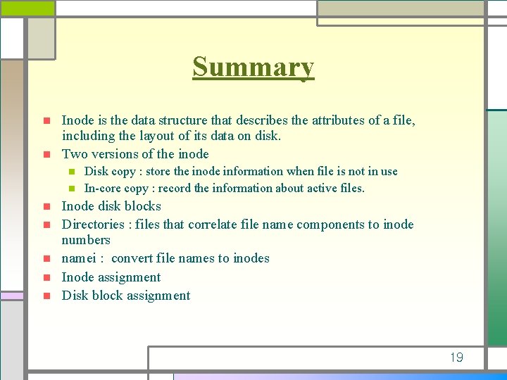 Summary Inode is the data structure that describes the attributes of a file, including