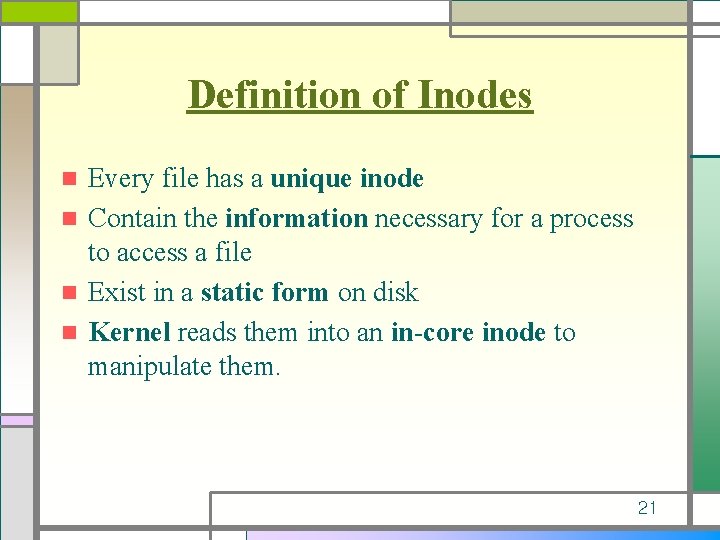 Definition of Inodes Every file has a unique inode n Contain the information necessary