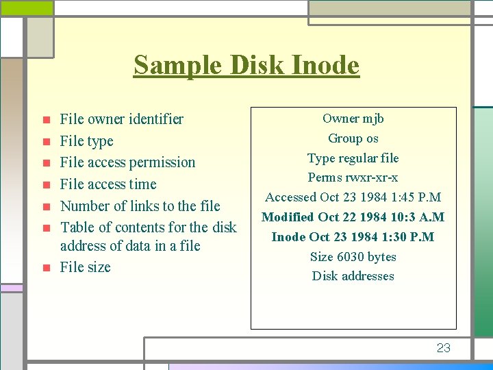 Sample Disk Inode n n n n File owner identifier File type File access