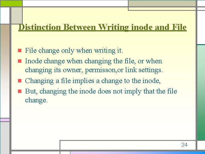 Distinction Between Writing inode and File change only when writing it. n Inode change