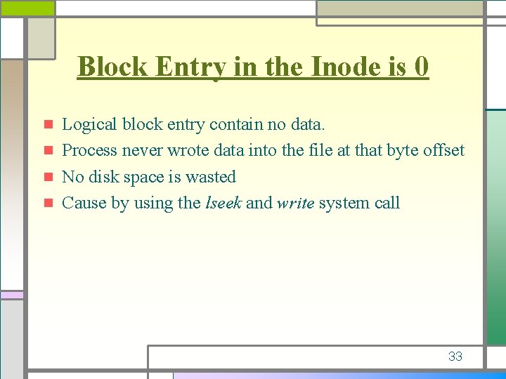 Block Entry in the Inode is 0 Logical block entry contain no data. n