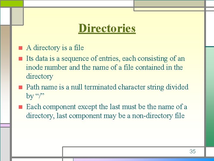 Directories A directory is a file n Its data is a sequence of entries,