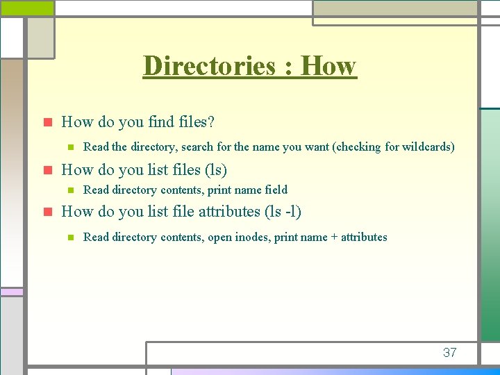 Directories : How n How do you find files? n n How do you