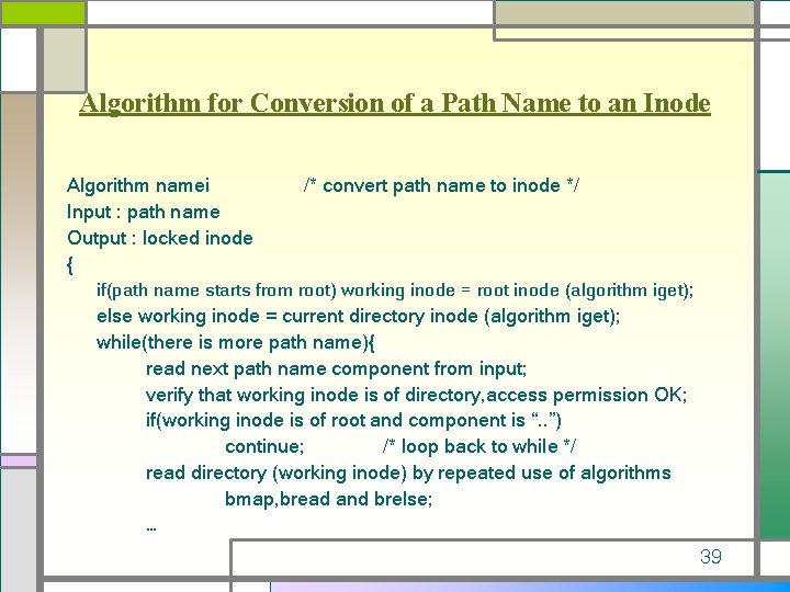 Algorithm for Conversion of a Path Name to an Inode Algorithm namei Input :