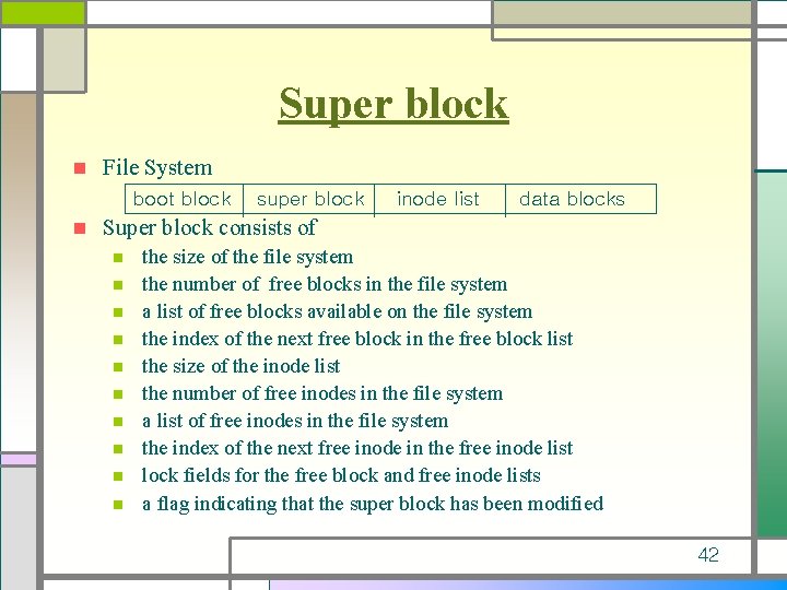 Super block n File System boot block n super block inode list data blocks