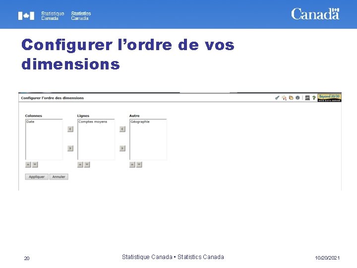 Configurer l’ordre de vos dimensions 20 Statistique Canada • Statistics Canada 10/20/2021 