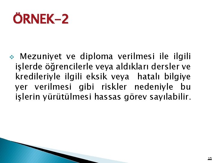 ÖRNEK-2 v Mezuniyet ve diploma verilmesi ile ilgili işlerde öğrencilerle veya aldıkları dersler ve