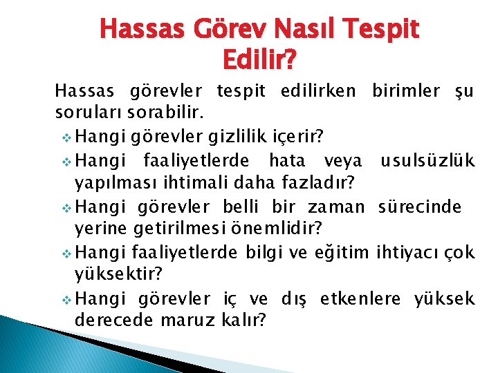 Hassas Görev Nasıl Tespit Edilir? Hassas görevler tespit edilirken birimler şu soruları sorabilir. v