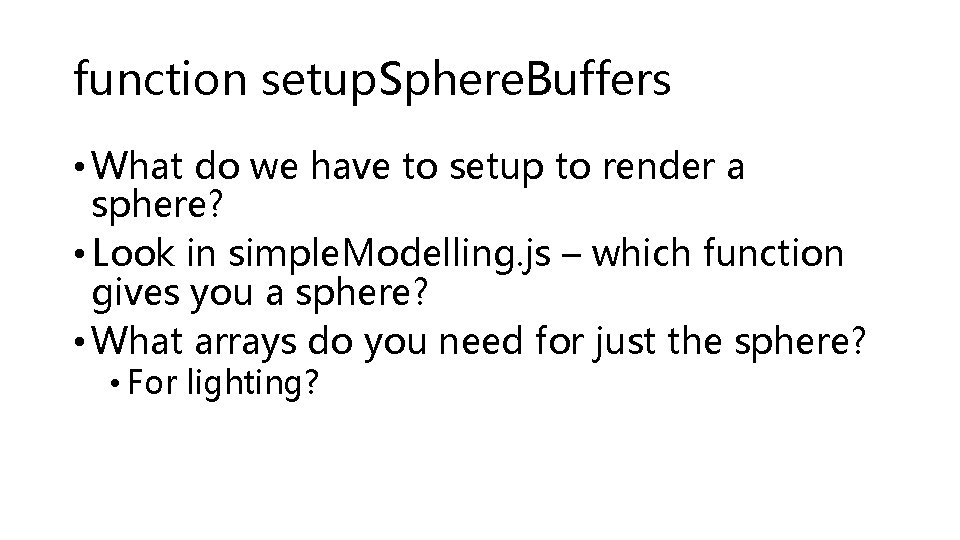 function setup. Sphere. Buffers • What do we have to setup to render a