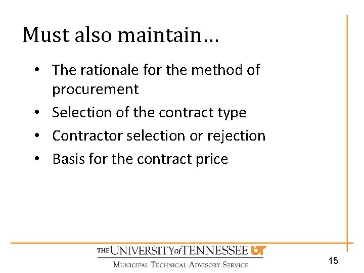Must also maintain… • The rationale for the method of procurement • Selection of