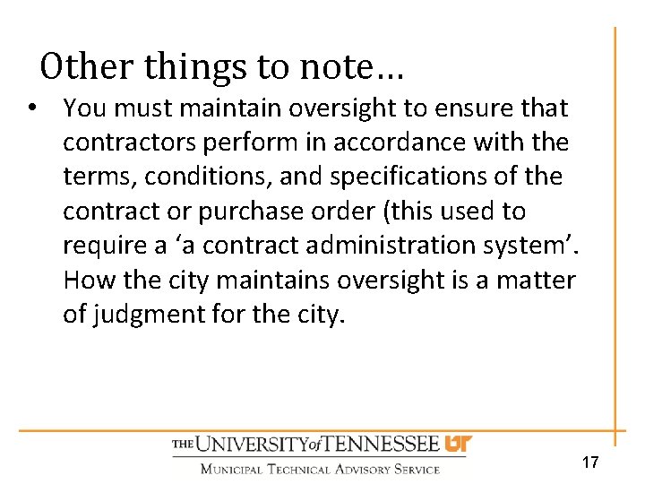 Other things to note… • You must maintain oversight to ensure that contractors perform