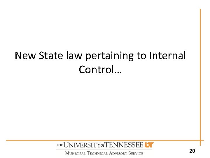 New State law pertaining to Internal Control… 20 