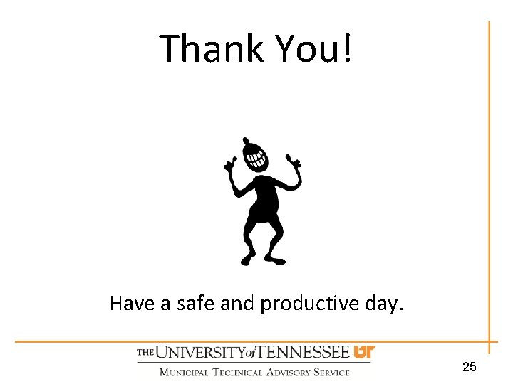 Thank You! Have a safe and productive day. 25 