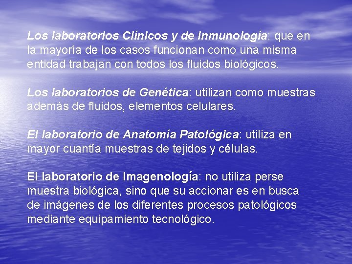 Los laboratorios Clínicos y de Inmunología: que en la mayoría de los casos funcionan