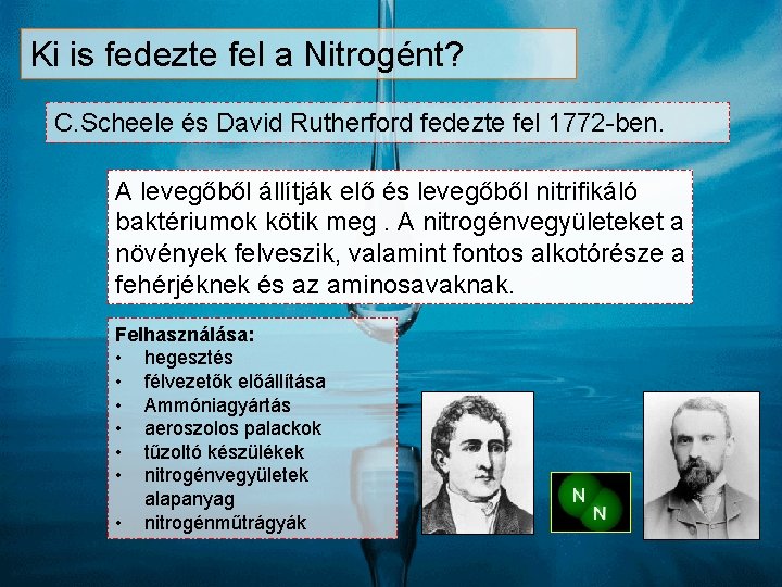 Ki is fedezte fel a Nitrogént? C. Scheele és David Rutherford fedezte fel 1772