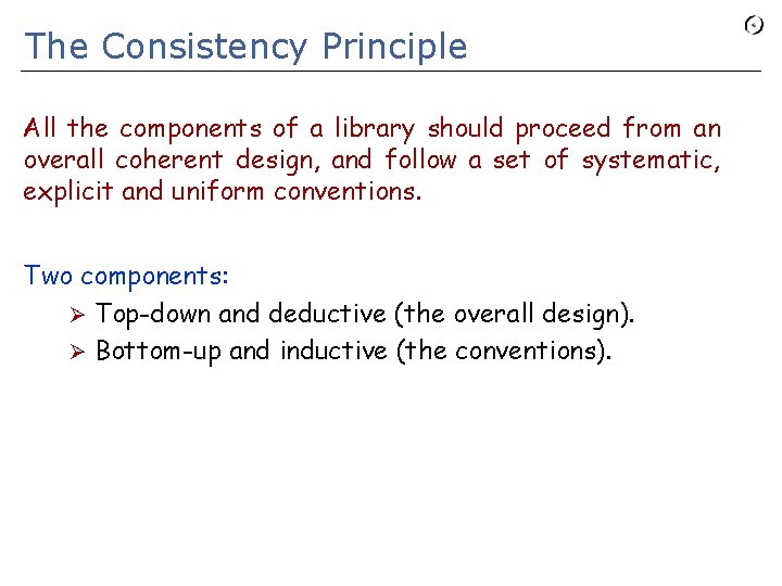 The Consistency Principle All the components of a library should proceed from an overall