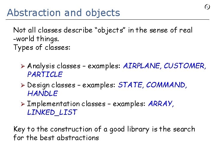 Abstraction and objects Not all classes describe “objects” in the sense of real -world