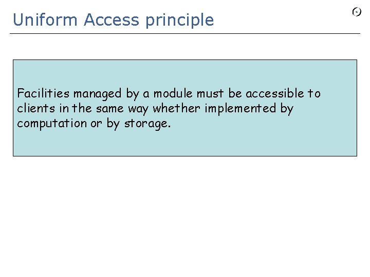 Uniform Access principle Facilities managed by a module must be accessible to clients in