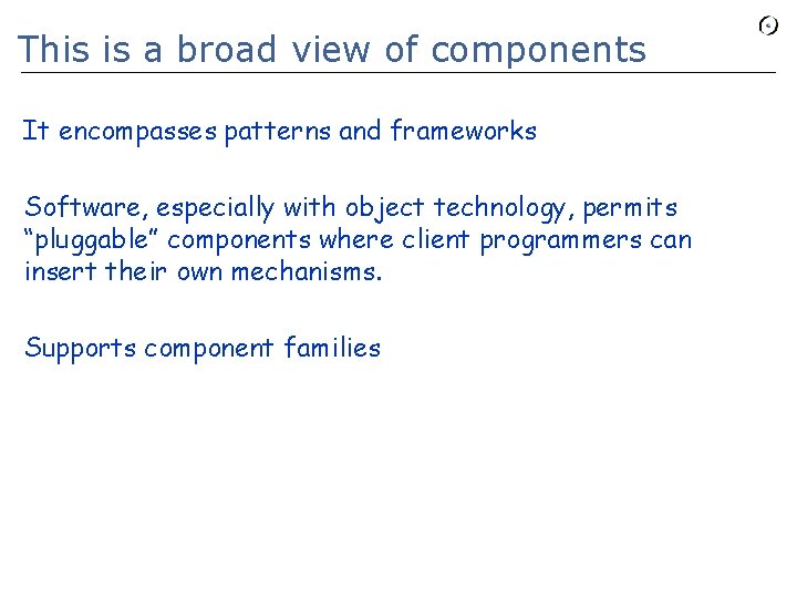 This is a broad view of components It encompasses patterns and frameworks Software, especially