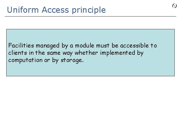 Uniform Access principle Facilities managed by a module must be accessible to clients in