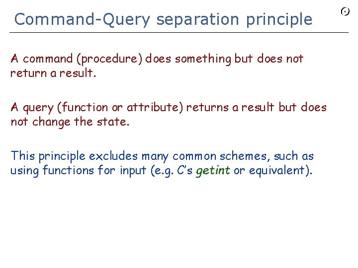 Command-Query separation principle A command (procedure) does something but does not return a result.