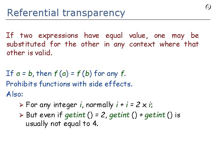 Referential transparency If two expressions have equal value, one may be substituted for the