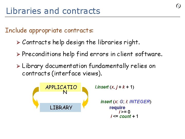 Libraries and contracts Include appropriate contracts: Ø Contracts help design the libraries right. Ø